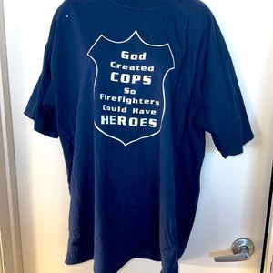 Xl graphic t shirt “ God created cops so firefighters could have heroes”